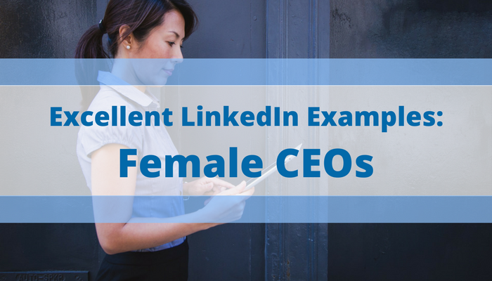 Excellent LinkedIn Examples: Female CEOs