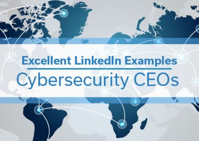 Excellent LinkedIn Examples: Cybersecurity CEOs