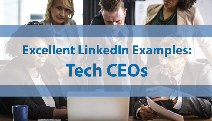 Excellent LinkedIn Examples: Tech CEOs