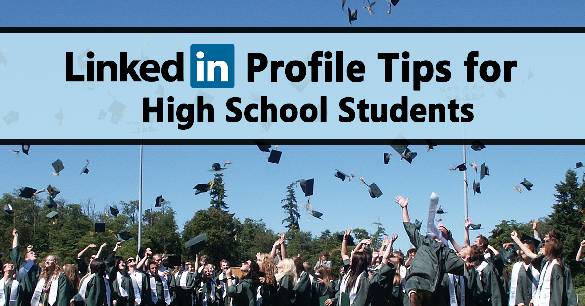 linkedin profile tips for high school graduates