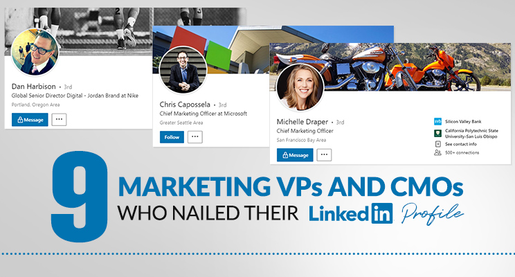 9 Marketing VPs and CMOs Who Nailed Their LinkedIn Profile