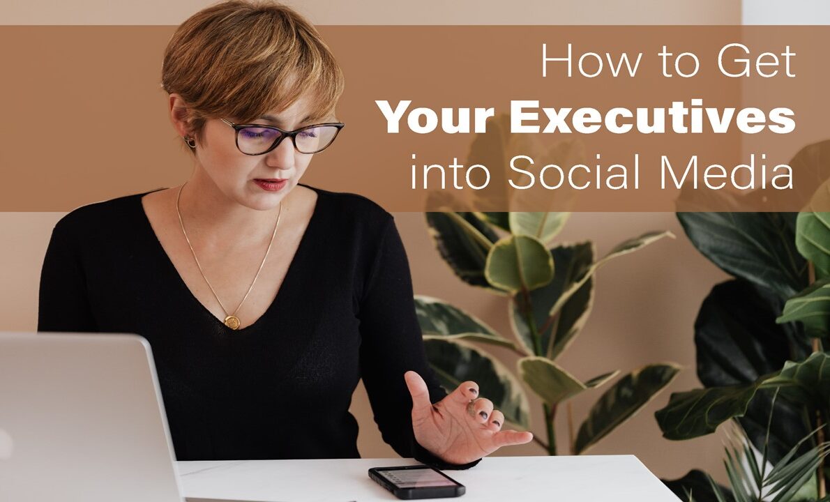Get your executives into Social Media