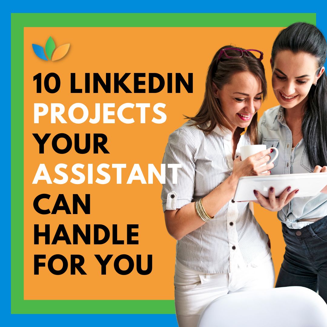 10 LinkedIn projects Your Assistant Can Handle for You