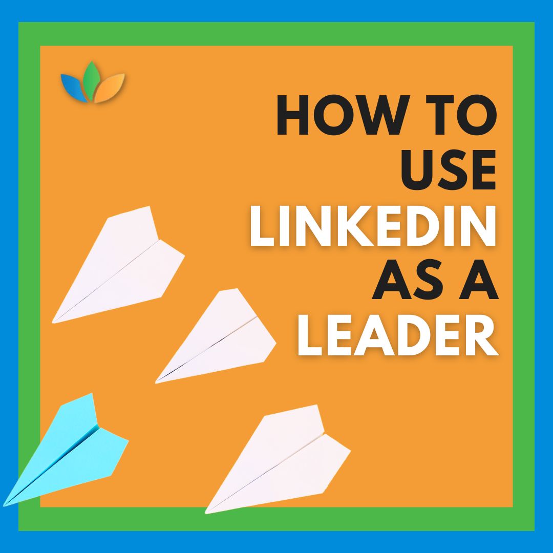 How to Use LinkedIn as a Leader