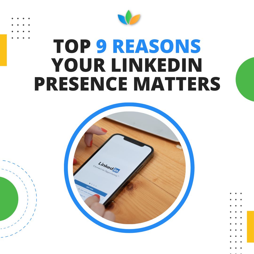 Top 9 Reasons Your LinkedIn Presence Matters