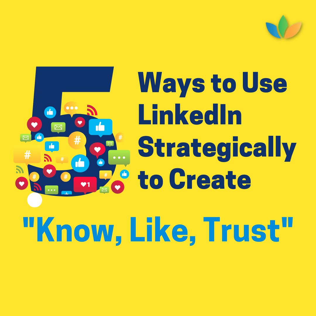 5 Ways to Use LI to Create Know,Like,Trust