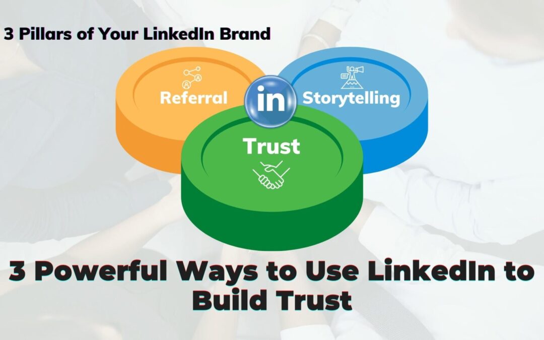 Three Powerful Ways to Use LinkedIn to Build Trust