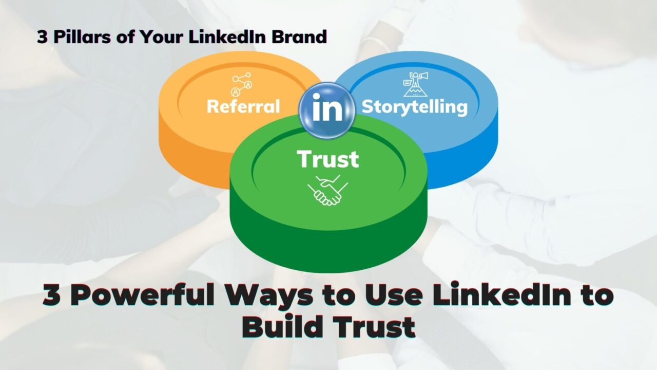 Three Powerful Ways to Use LinkedIn to Build Trust