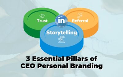 3 Essential Pillars of CEO Personal Branding: Storytelling, Referrals & Trust
