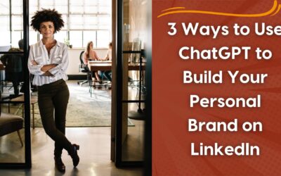 3 Ways to Use ChatGPT to Build Your Personal Brand on LinkedIn