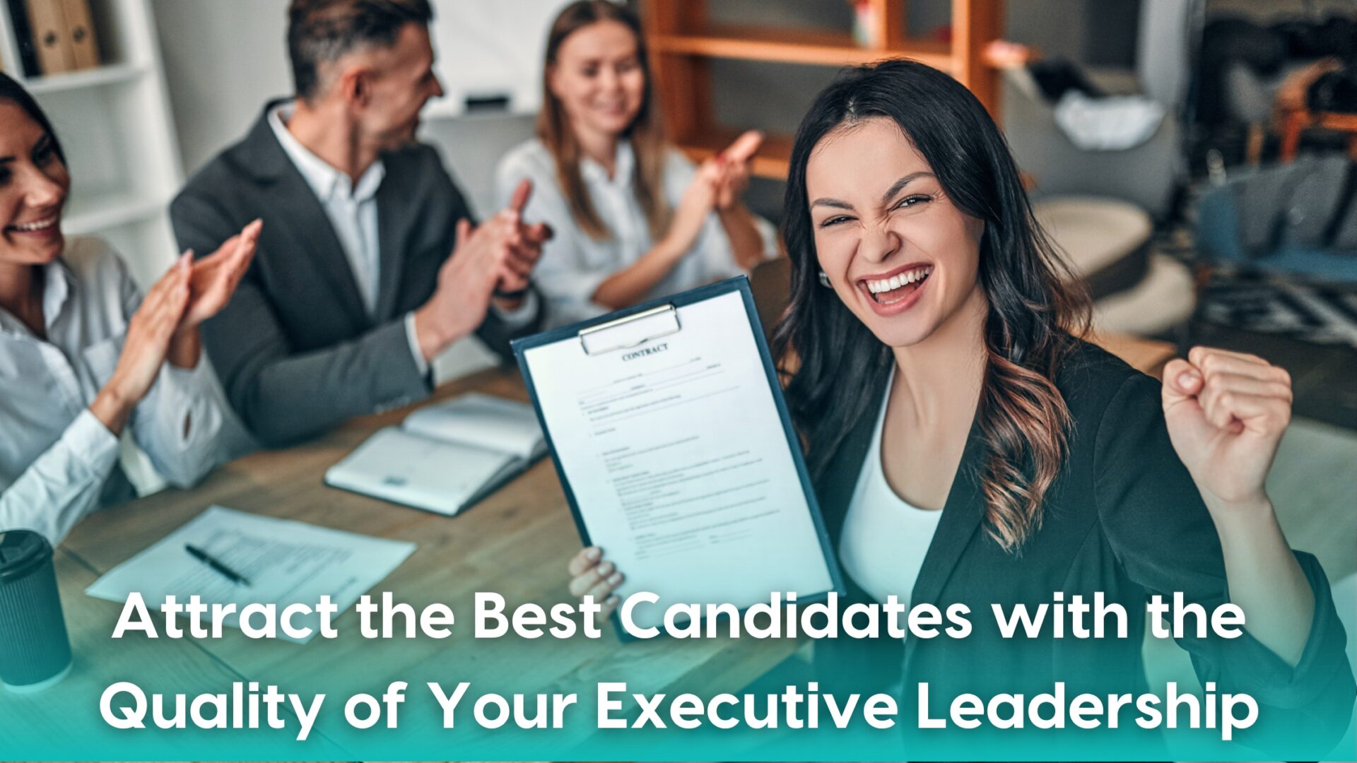 Attract the best candidates with the quality of your executive leadership blog image