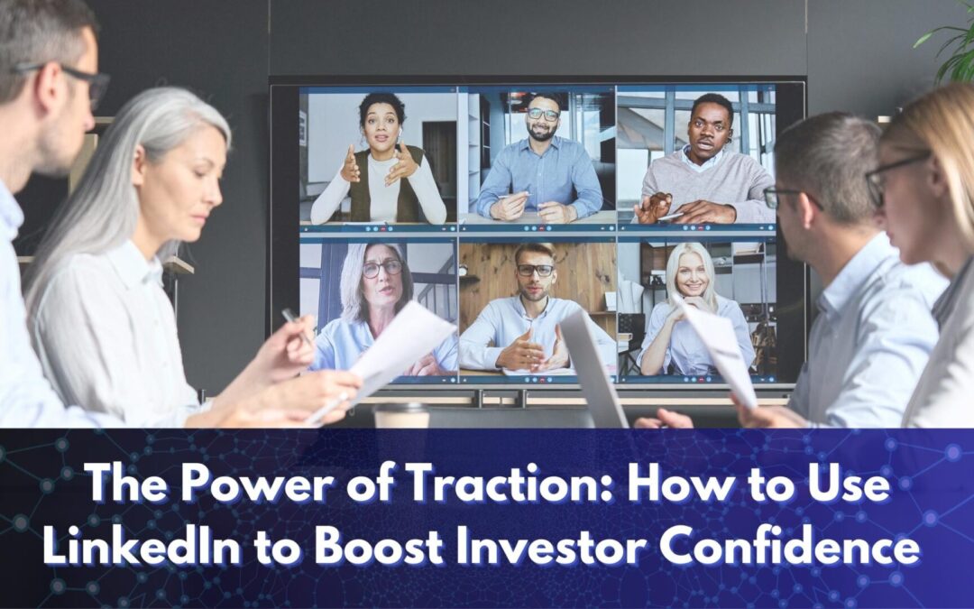 The Power of Traction: How to Use LinkedIn to Boost Investor Confidence