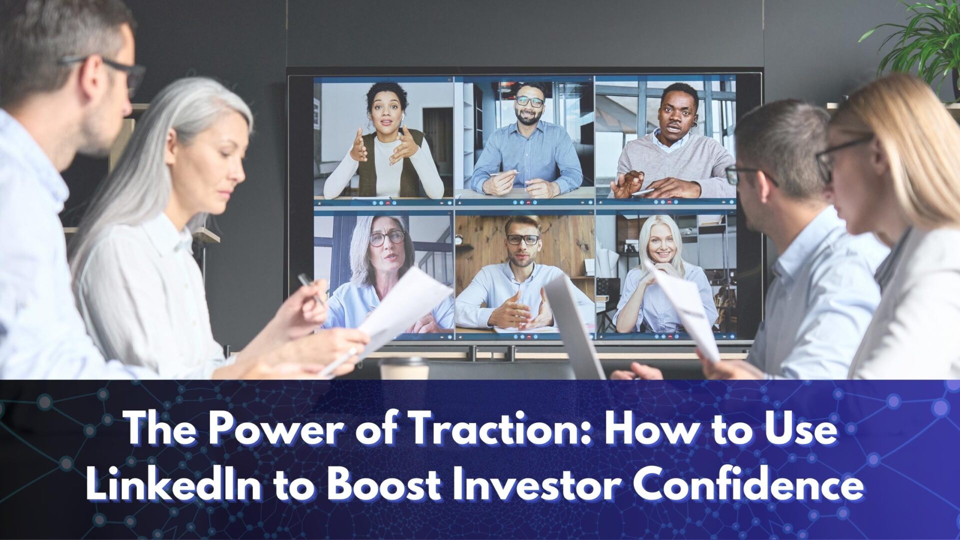Blog image - How to Use LinkedIn to Boost Investor Confidence Executives in a meeting with potential investors