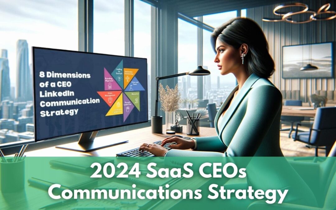 SaaS CEOs: Do You Have a 2024 CEO Communications Strategy?