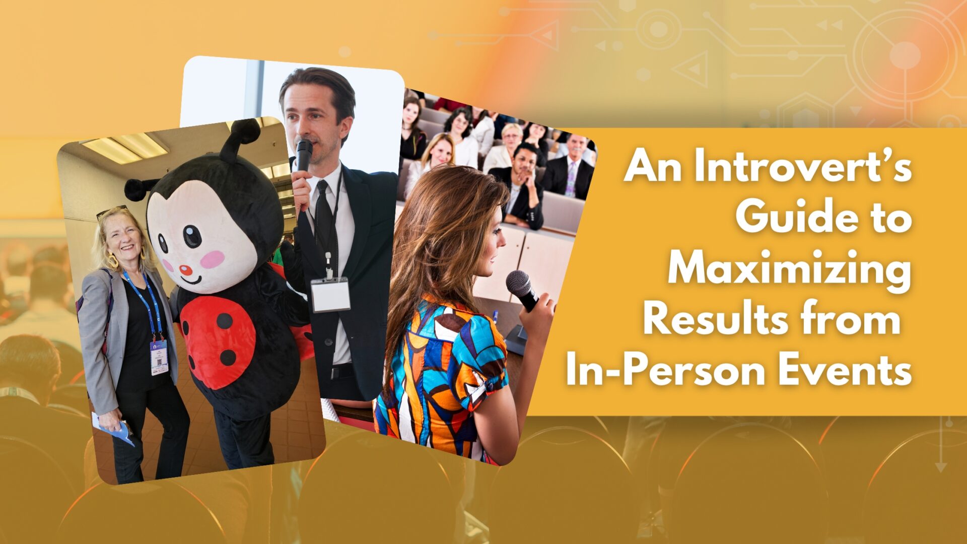 An introvert's guide to maximizing results for in-person events