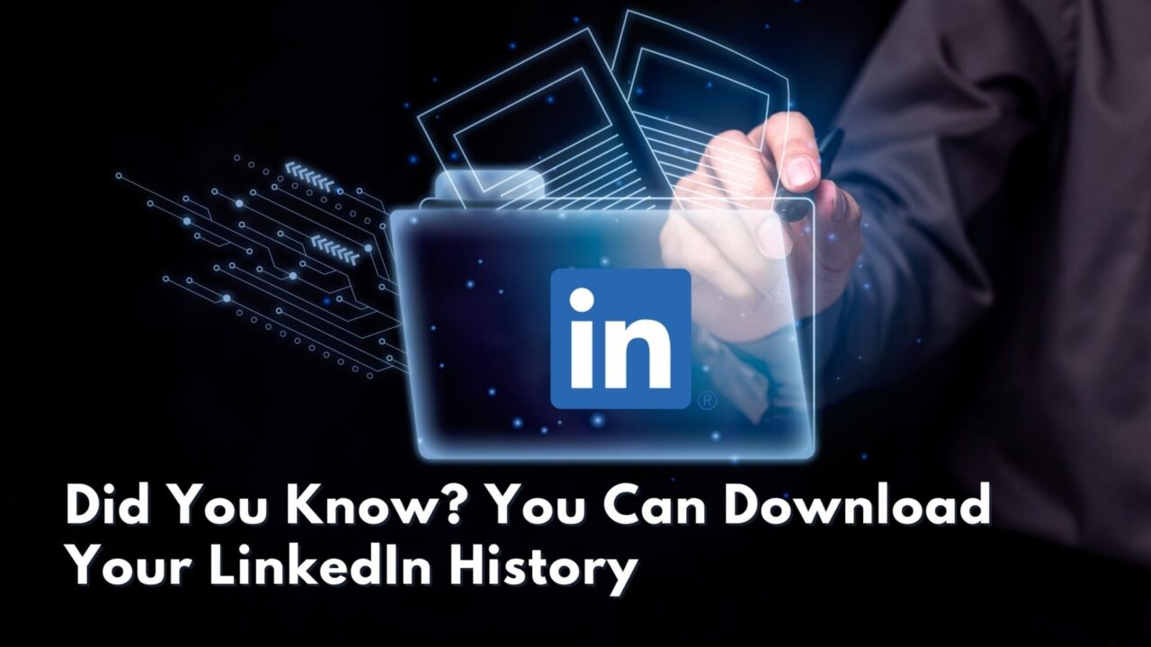 Did You Know? You Can Download Your LinkedIn History