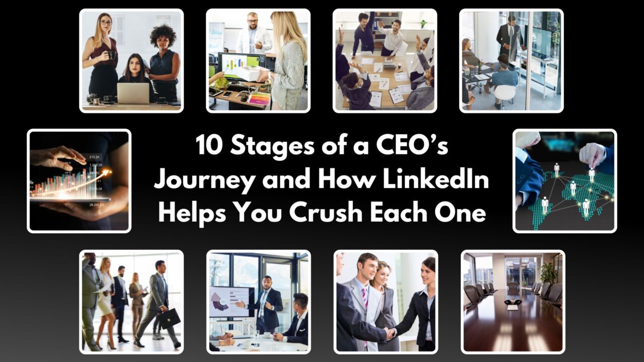 10 Stages of a CEO’s Journey and How LinkedIn Helps You Crush Each One