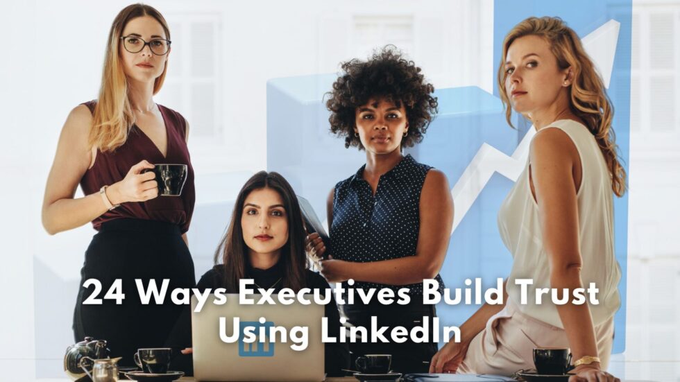 24 Ways Executives Build Trust Using LinkedIn - ProResource