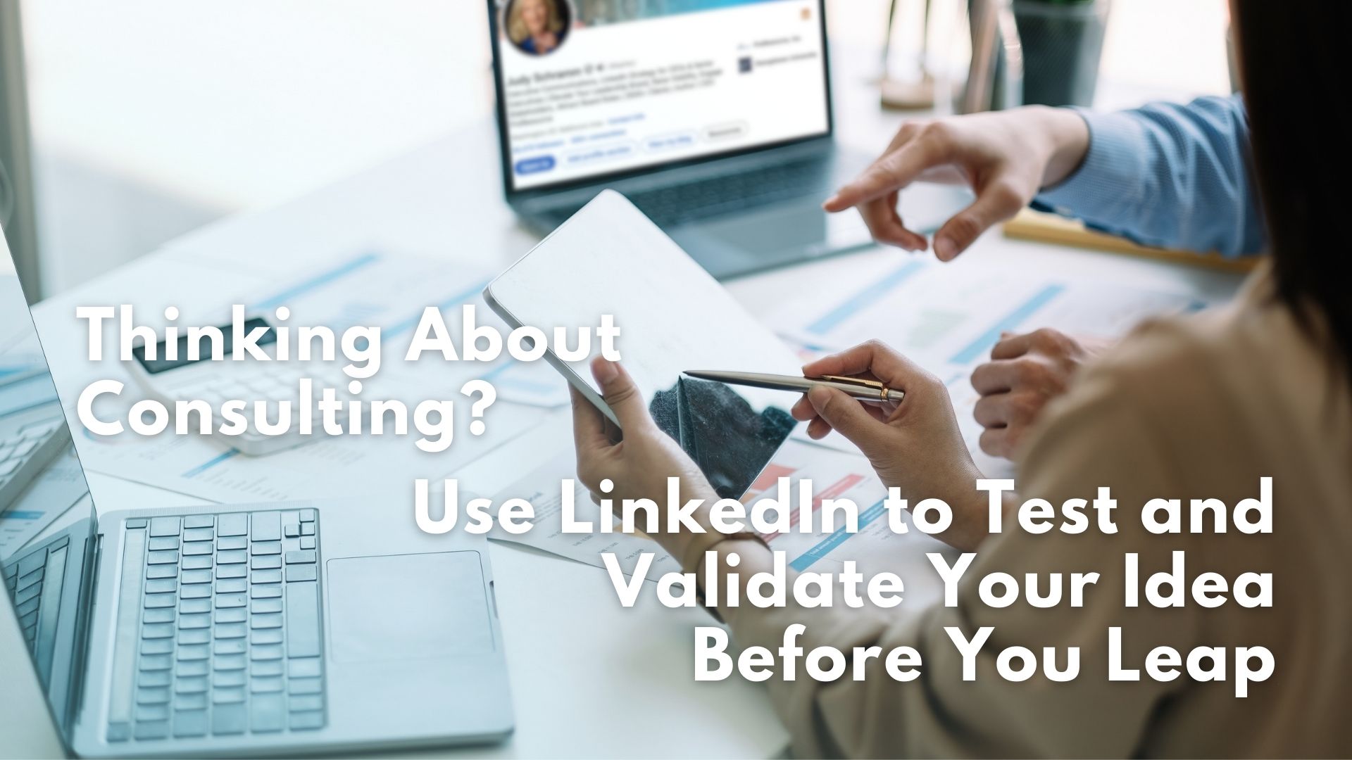 use linkedin to test and validate your ideas for consulting business