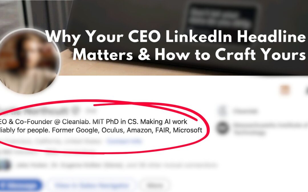 Why Your CEO LinkedIn Headline Matters & How to Craft Yours