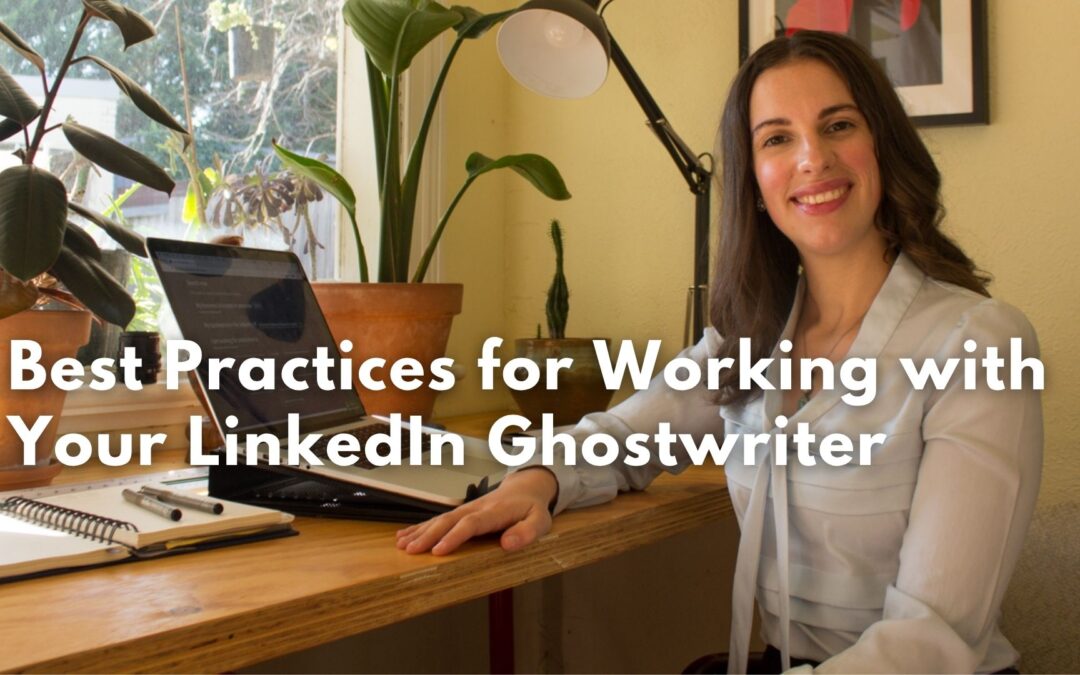 Best Practices for Working with Your LinkedIn Ghostwriter