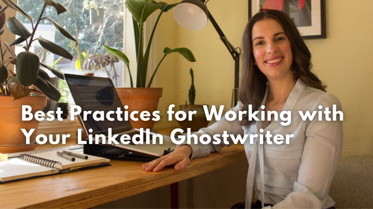 Best Practices for Working with Your LinkedIn Ghostwriter