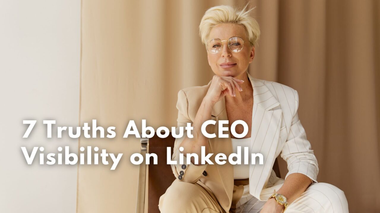 7 Truths About CEO Visibility on LinkedIn