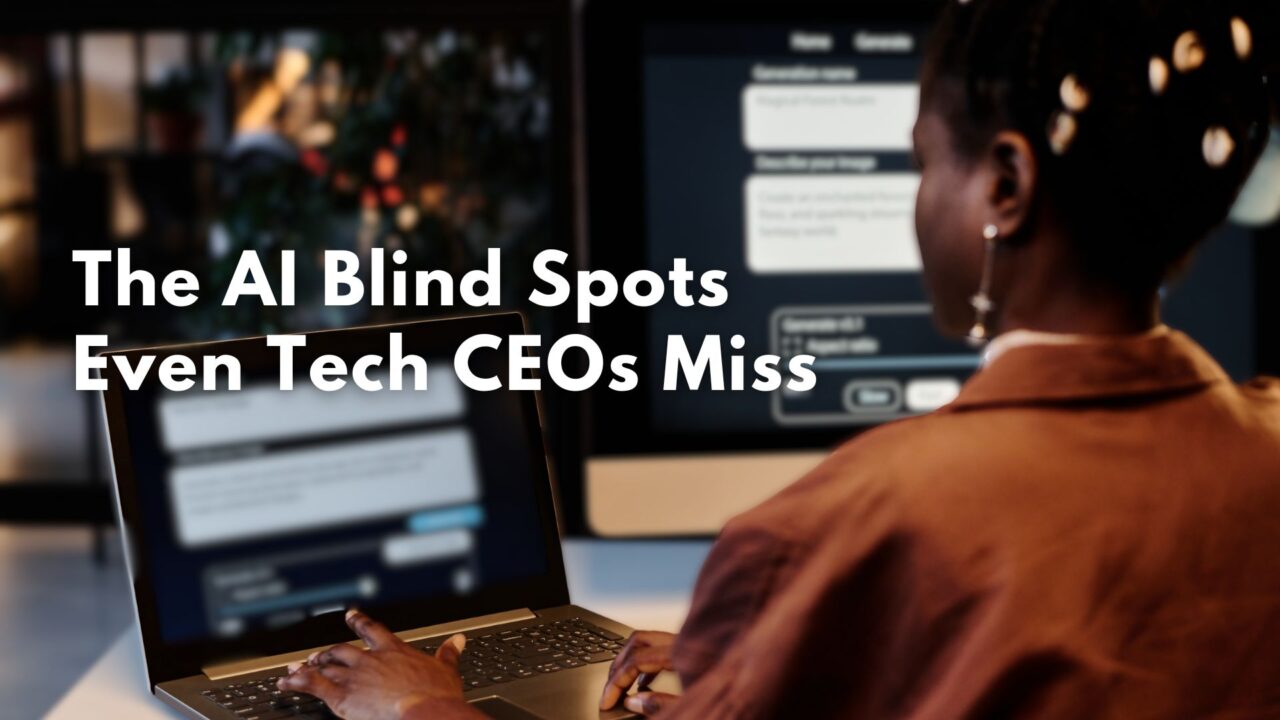 The AI Blind Spots Even Tech CEOs Miss