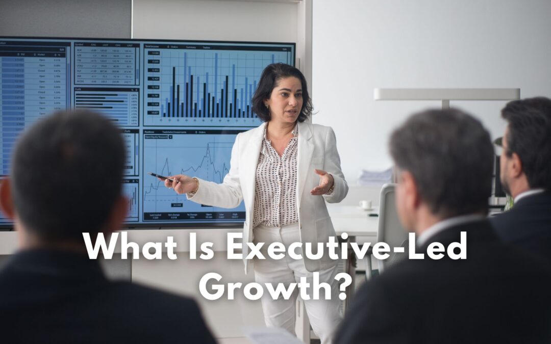 What Is Executive-Led Growth?