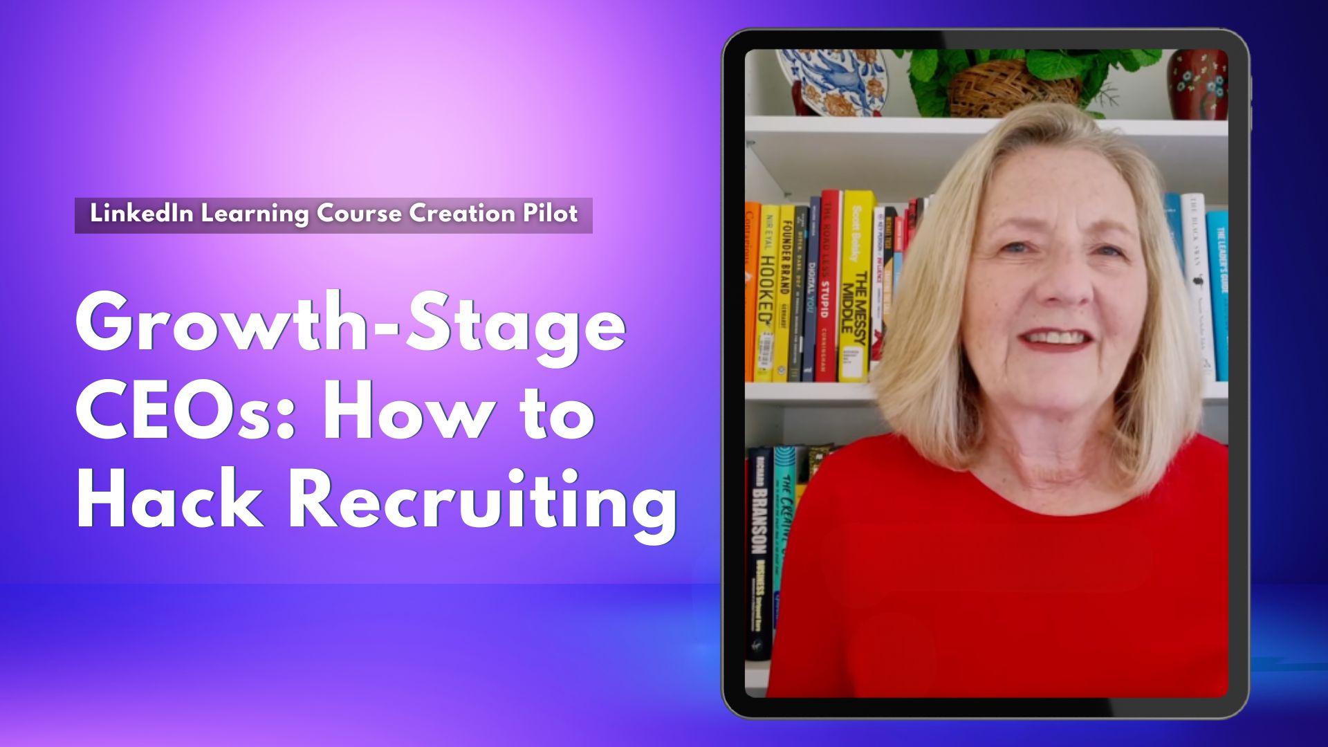 judy schramm linkedin learning creator how to hack recruiting growth stage ceos