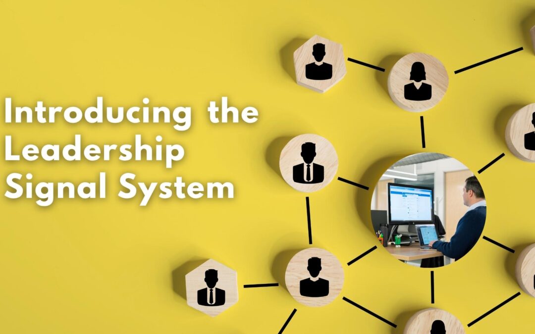 Introducing the Leadership Signal System