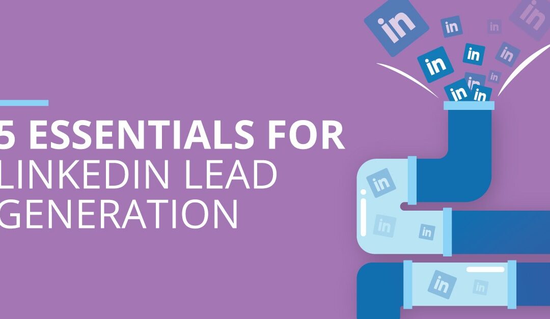 5 Essentials for Lead Generation on LinkedIn