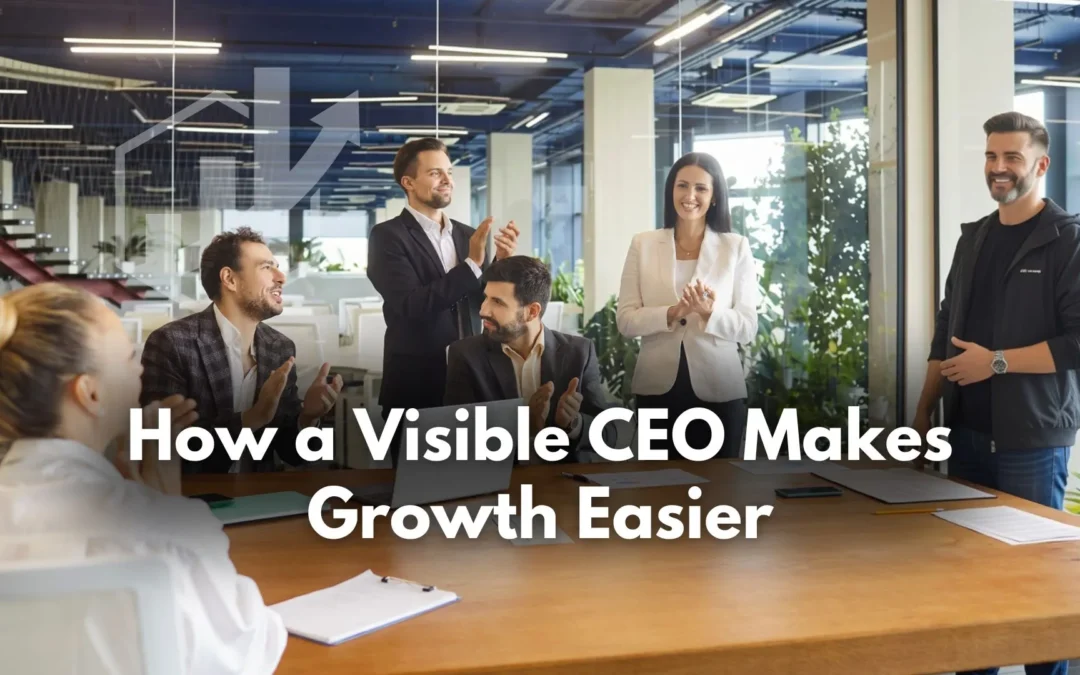 How a Visible CEO Makes Growth Easier